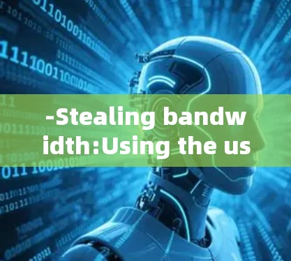 -Stealing bandwidth:Using the users internet connection for illegal activities. -Stealing bandwidth:Using the users internet connection for illegal activities.